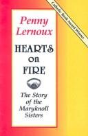 Cover of: Hearts on fire: the story of the Maryknoll Sisters