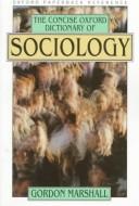 Cover of: The Concise Oxford dictionary of sociology