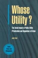 Whose Utility? : Social Impact of Public Utility Privatization and Regulation in Britain