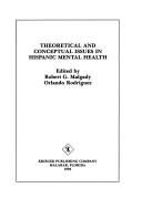 Cover of: Theoretical and conceptual issues in hispanic mental health by edited by Robert G. Malgady, Orlando Rodriguez.