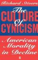 Cover of: The culture of cynicism: American morality in decline