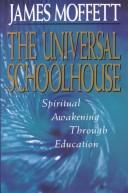 Cover of: The universal schoolhouse: spiritual awakening through education