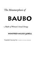 Cover of: The metamorphosis of Baubo: myths of woman's sexual energy