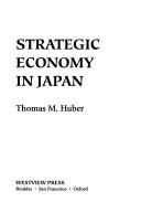 Cover of: Strategic economy in Japan