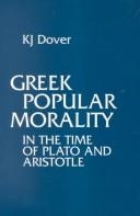 Greek popular morality in the time of Plato and Aristotle by Kenneth J. Dover