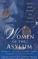 Cover of: Women of the asylum: voices from behind the walls, 1840-1945