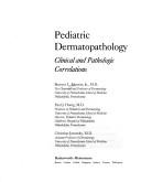 Pediatric dermatopathology : clinical and pathologic correlations