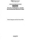 Cover of: Poverty, institutions, and the environmental-resource base