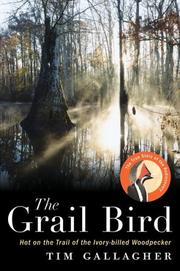 Cover of: The Grail Bird: Hot on the Trail of the Ivory-billed Woodpecker