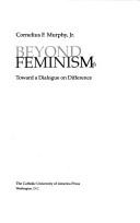 Cover of: Beyond feminism by Cornelius F. Murphy
