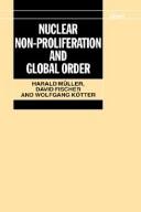 Nuclear non-proliferation and global order by Harald Müller