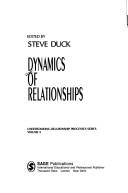 Cover of: Dynamics of relationships by edited by Steve Duck.