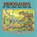 Cover of: Dinosaurs of the land, sea, and air