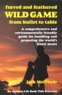 Furred and feathered wild game from bullet to table by Jack McCready