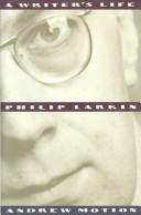 Cover of: Philip Larkin: a writer's life