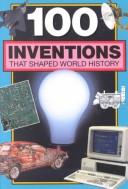 Cover of: 100 inventions that shaped world history by Bill Yenne