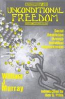 Cover of: Unconditional freedom: social revolution through individual empowerment
