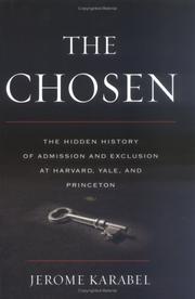 Cover of: The Chosen: The Hidden History of Admission and Exclusion at Harvard, Yale, and Princeton