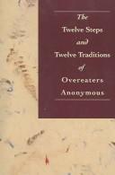 Cover of: The Twelve steps and twelve traditions of Overeaters Anonymous. by 