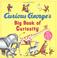 Cover of: Curious George's big book of curiosity