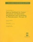 Cover of: Proceedings of optical methods for tumor treatment and detection: mechanisms and techniques in photodynamic therapy III : 22-23 January 1994, Los Angeles, California