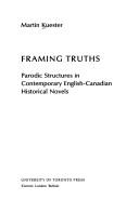 Cover of: Framing truths: parodic structures in contemporary English-Canadian historical novels