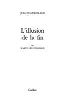 Cover of: L' illusion de la fin, ou, La grève des événements
