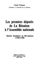 Cover of: Les premiers députés de la Réunion à l'Assemblée nationale: quatre insulaires en Révolution, 1790-1798