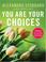 Cover of: You Are Your Choices