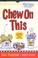 Cover of: Chew on this