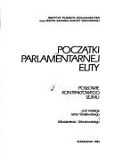 Cover of: Początki parlamentarnej elity: posłowie kontraktowego Sejmu