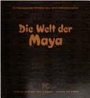 Cover of: Die Welt der Maya