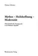 Cover of: Mythos, Heilshoffnung, Modernität: politisch-kulturelle Deutungscodes in der Weimarer Republik