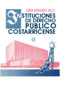 Cover of: Instituciones de derecho público costarricense