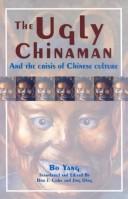 The ugly Chinaman and the crisis of Chinese culture by Boyang