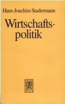 Cover of: Wirtschaftspolitik by Hans-Joachim Stadermann