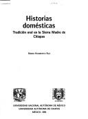 Cover of: Historias domésticas: tradición oral en la Sierra Madre de Chiapas