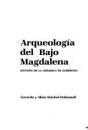 Arqueología del Bajo Magdalena by Gerardo Reichel-Dolmatoff