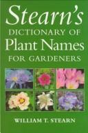 Cover of: Stearn's dictionary of plant names for gardeners: a handbook on the origin and meaning of the botanical names of some cultivated plants