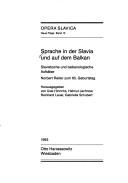 Cover of: Sprache in der Slavia und auf dem Balkan: slavistische und balkanologische Aufsätze : Norbert Reiter zum 65. Geburtstag