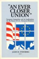 Cover of: "An ever closer union": European integration and its implications for the future of U.S.--European relations