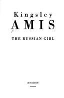 Cover of: The Russian girl by Kingsley Amis