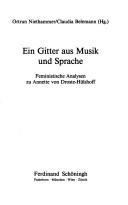 Cover of: Ein Gitter aus Musik und Sprache: feministische Analysen zu Annette von Droste-Hülshoff