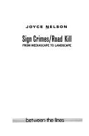 Cover of: Sign crimes/road kill: from mediascape to landscape