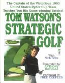 Cover of: Tom Watson's strategic golf
