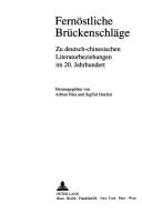 Cover of: Fernöstliche Brückenschläge: zu deutsch-chinesischen Literaturbeziehungen im 20. Jahrhundert