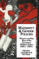 Cover of: Maternity and gender policies: women and the rise of the European welfare states, 1880-1950s