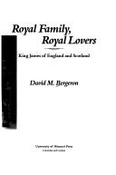 Royal family, royal lovers : King James of England and Scotland