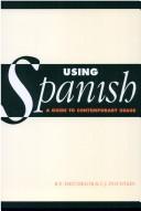 Cover of: Using Spanish: a guide to contemporary usage
