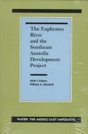 The Euphrates River and the Southeast Anatolia Development Project by John F. Kolars